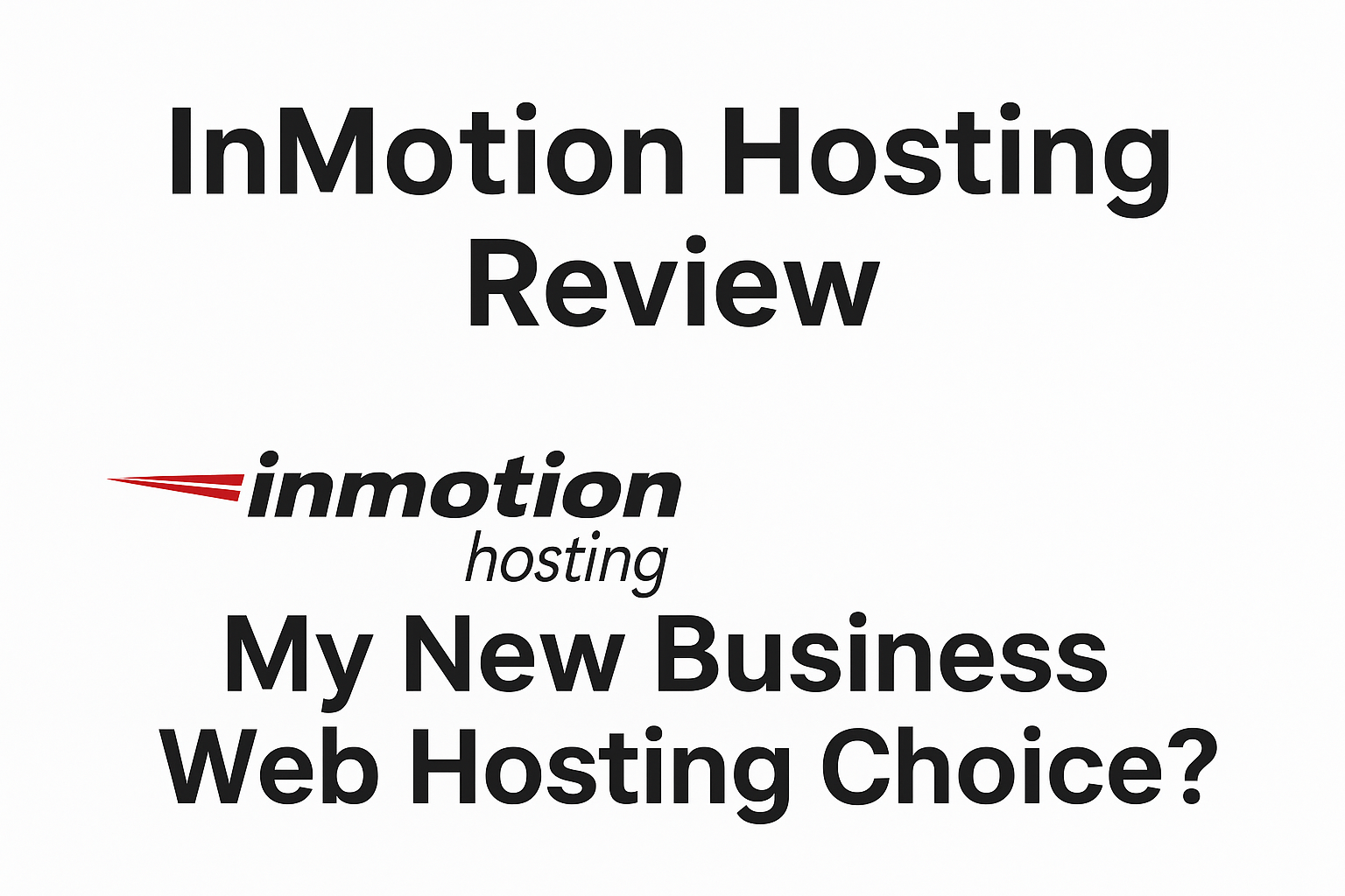 InMotion Hosting Review – My New Business Web Hosting Choice?